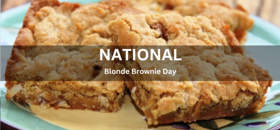 National Blonde Brownie Day[राष्ट्रीय गोरा ब्राउनी दिवस]